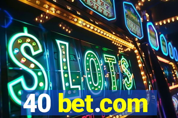 40 bet.com